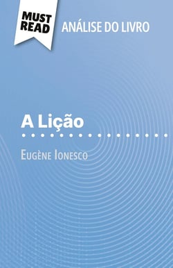 A Lição de Eugène Ionesco (Analise do livro) : Analise completa e resumo pormenorizado do trabalho