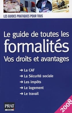 Le guide de toutes les formalités - vos droits et avantages (édition 2008)
