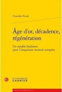 Âge d'or, décadence, régénération - un modèle fondateur pour l'imaginaire musical européen