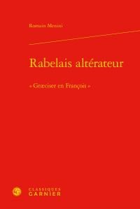 Rabelais altérateur - "graeciser en françois"
