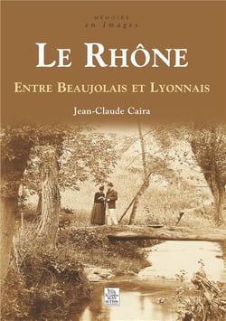 Le Rhône - entre Beaujolais et Lyonnais