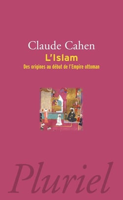 L'Islam - des origines au début de l'empire ottoman