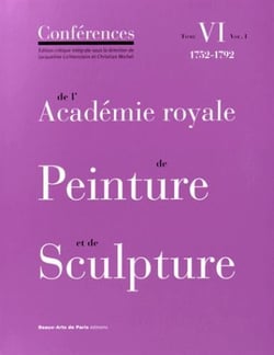 Conférences de l'Académie royale de peinture et de sculpture Tome 6 - 1752-1792