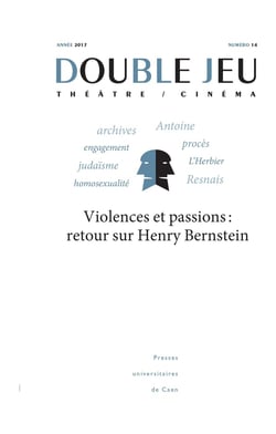 Double jeu, n° 14/2017 : Violences et passions : retour sur Henry Bernstein