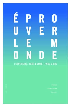 Éprouver le monde : L'Expérience : faire et vivre - faire et dire