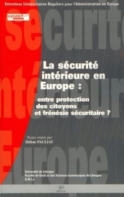 La sécurité intérieure en Europe - entre protection des citoyens et frénésie securitaire ?