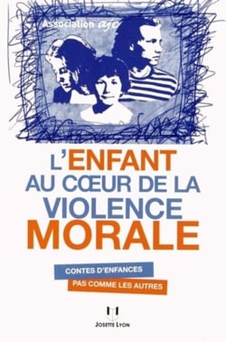 L'enfant au coeur de la violence morale - contes d'enfances pas comme les autres