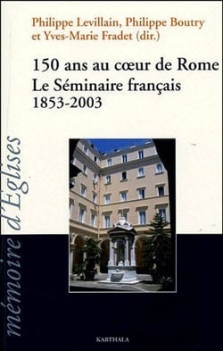 150 ans au coeur de Rome. Le Séminaire français 1853-2003