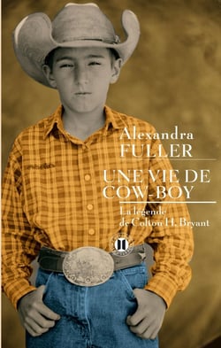 Une vie de cow-boy - la légende de Colton H. Bryant