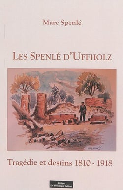 Les Spenlé d'Uffholz - tragédie et destins, 1810-1918