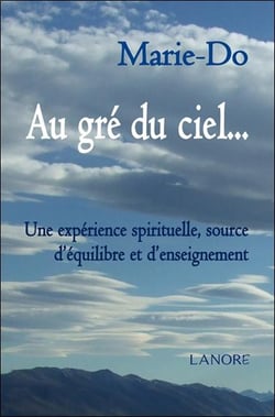 Au gré du ciel... : Une expérience spirituelle, source d'équilibre et d'enseignement