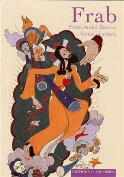 Frab : Frère André Bouton moine et artiste