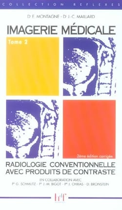 Imagerie médicale t.2 - radiologie conventionnelle avec produits de contraste