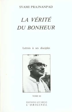 La vérité du bonheur (tome 3) : Lettres à ses disciples tome 3