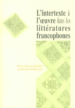 L' Intertexte à l'oeuvre dans les littératures francophones