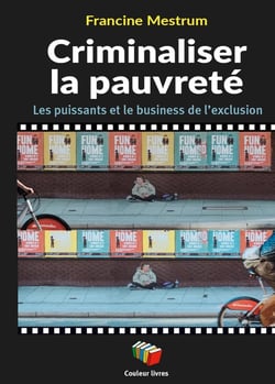 Criminaliser la pauvreté : Les puissants et le business de l'exclusion