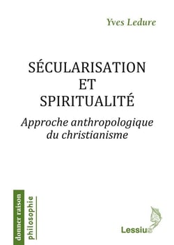 Sécularisation et spiritualité - approche anthropologique du christianisme