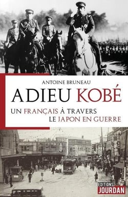 Adieu kobe : un francais a travers le japon en guerre