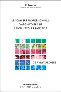 Les cahiers professionnels d'aromathérapie selon l'école française Tome 2 : dermatologie