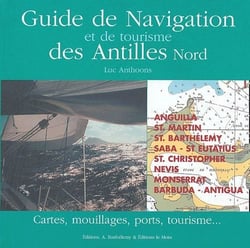 Guide de navigation et de tourisme de antilles nord - cartes, mouillages, ports, tourisme...