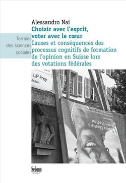Choisir avec l'esprit, voter avec le coeur - causes et conséquences des processus cognitifs de formation de l'opinion en Suisse lors des votations fédérales