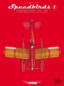 Speedbirds Tome 1 - partie historique - Schneider trophy 1913-1931 (édition 2012)