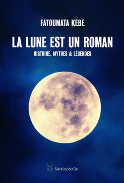 La lune est un roman - histoire, mythes et légendes
