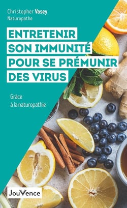 Entretenir son immunité en prévention des virus : grâce à la naturopathie