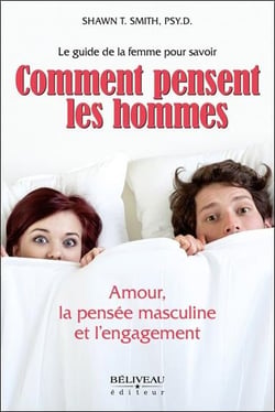 Comment pensent les hommes - amour, la pensée masculine et l'engagement