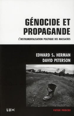 Genocide et propagande - de l'instrumentalisation politique des massacres