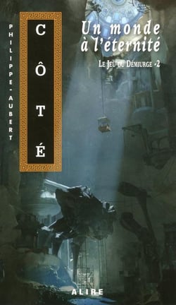 Le jeu du démiurge Tome 2 : un monde à l'éternité