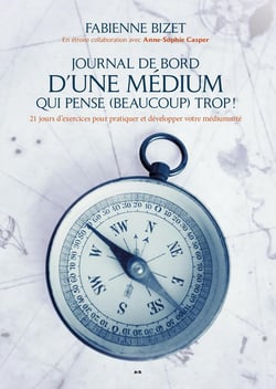 Journal de bord d'une médium qui pense (beaucoup) trop ! 21 jours d'exercices pour pratiquer et développer votre médiumnité