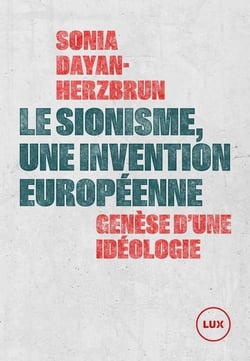 Le sionisme, une invention européenne : Genèse d'une idéologie