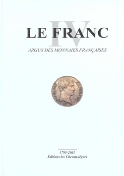 Franc iv, argus des monnaies francaises 1795-2001