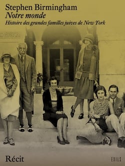 Notre monde : Histoire des grandes familles juives de New York