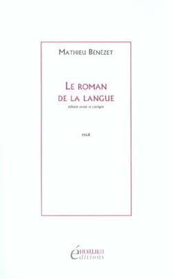 Le roman de la langue suivi de ecrire encore. 1997