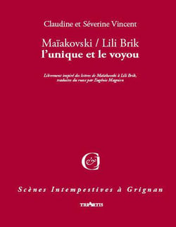 Maïakovski / Lili Brik, l'unique et le voyou
