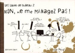 Les lapins de bureau Tome 2 : non, ne me managez pas !
