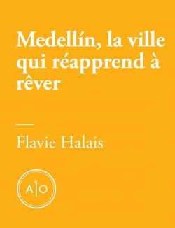 Medellín, la ville qui réapprend à rêver