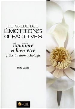 Le guide des émotions olfactives - équilibre et bien-être grâce à l'aromachologie