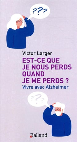 Est-ce que je nous perds quand je me perds ? Vivre avec Alzheimer
