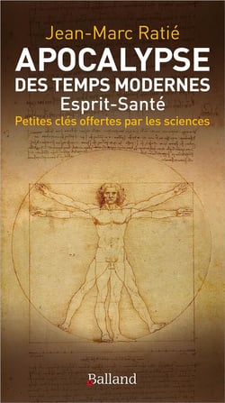 Apocalypse des temps modernes : Esprit-Santé - Petites clés offertes par les sciences