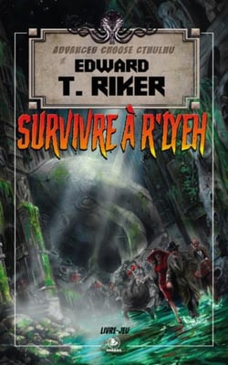 Advandec Choose Cthulhu Tome 1 : Survivre à R'Lyeh