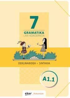 Gramatika lan-koadernoa 7 (A1.1) : deklinabidea + sintaxia