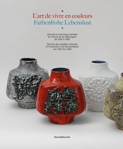 L'art de vivre en couleur : L'ère de la céramique sérielle en France et en Allemagne de 1950 à 1980