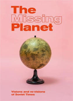 The missing planet : visions and re-visions of soviet times