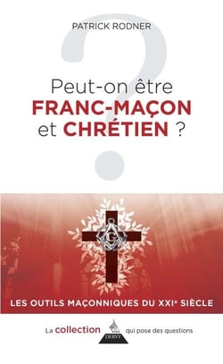 Peut-on être franc-maçon et chrétien ?