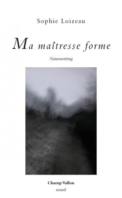 Ma maîtresse forme - naturewriting