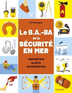 Le B.A.-BA de la sécurité en mer : Prévention, alerte, intervention