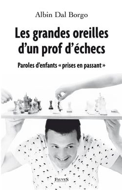 Les grandes oreilles d'un prof d'échecs - paroles d'enfants "prises en passant"